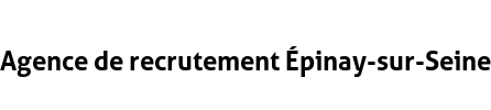Agence de recrutement Épinay-sur-Seine